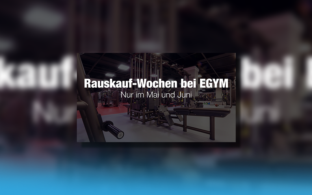 Rauskauf-Wochen bei EGYM im Mai und Juni – jetzt besonders attraktive Konditionen sichern